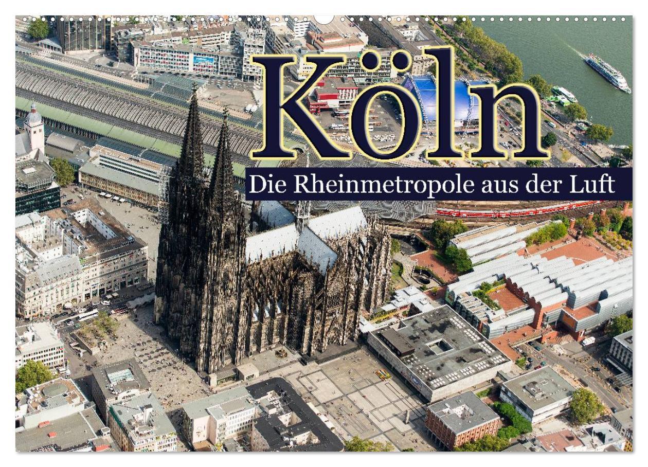 Cover: 9783435662838 | Köln - Die Rheinmetropole aus der Luft (Wandkalender 2025 DIN A2...