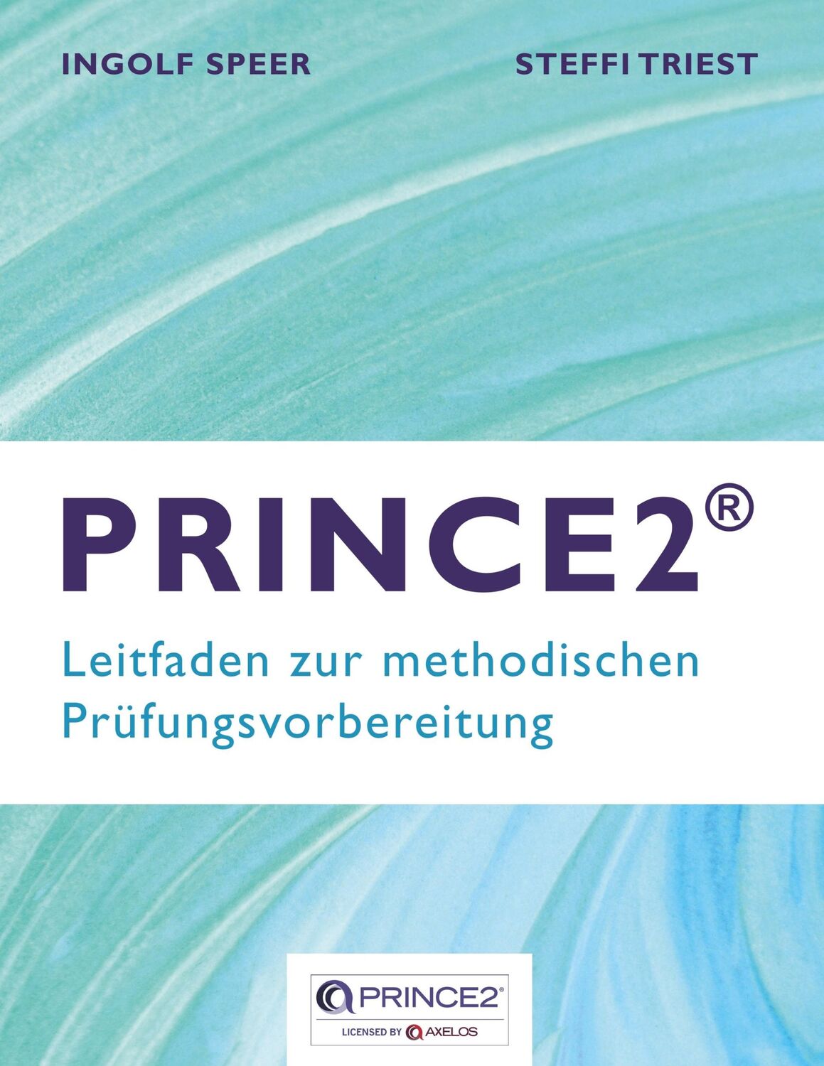 Cover: 9783751904896 | PRINCE2 | Leitfaden zur methodischen Prüfungsvorbereitung | Buch