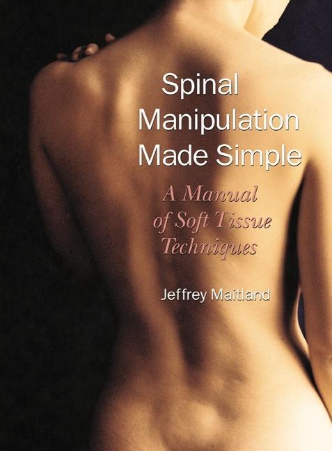 Cover: 9781556433528 | Spinal Manipulation Made Simple | A Manual of Soft Tissue Techniques