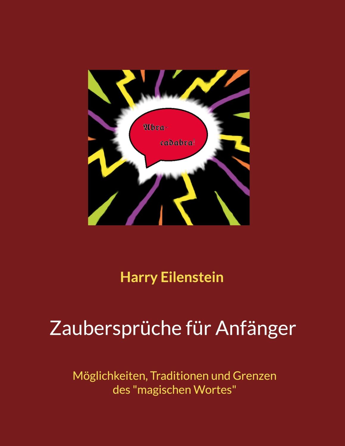 Cover: 9783754344637 | Zaubersprüche für Anfänger | Harry Eilenstein | Taschenbuch | 60 S.