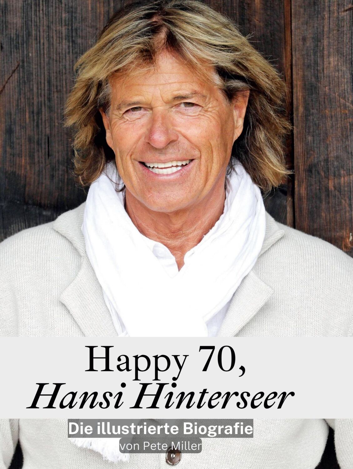 Cover: 9783759136749 | Happy 70, Hansi Hinterseer | Die illustrierte Biografie | Pete Miller