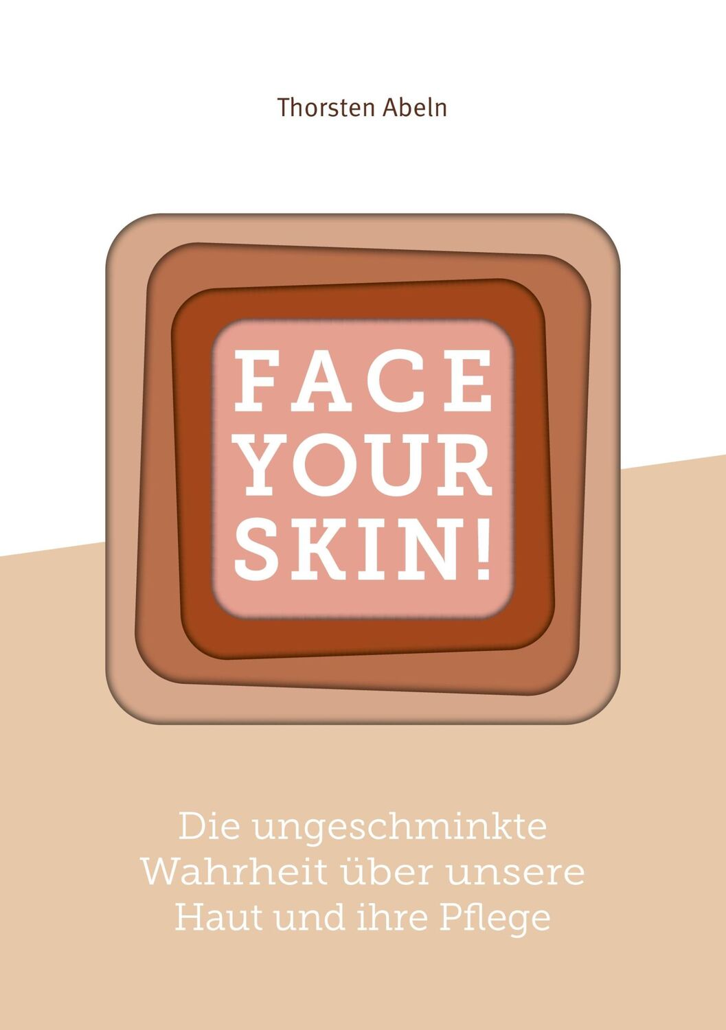 Cover: 9783751999199 | Face Your Skin | Thorsten Abeln | Taschenbuch | Paperback | 308 S.