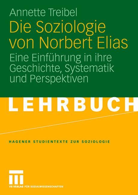 Cover: 9783531160818 | Die Soziologie von Norbert Elias | Annette Treibel | Taschenbuch