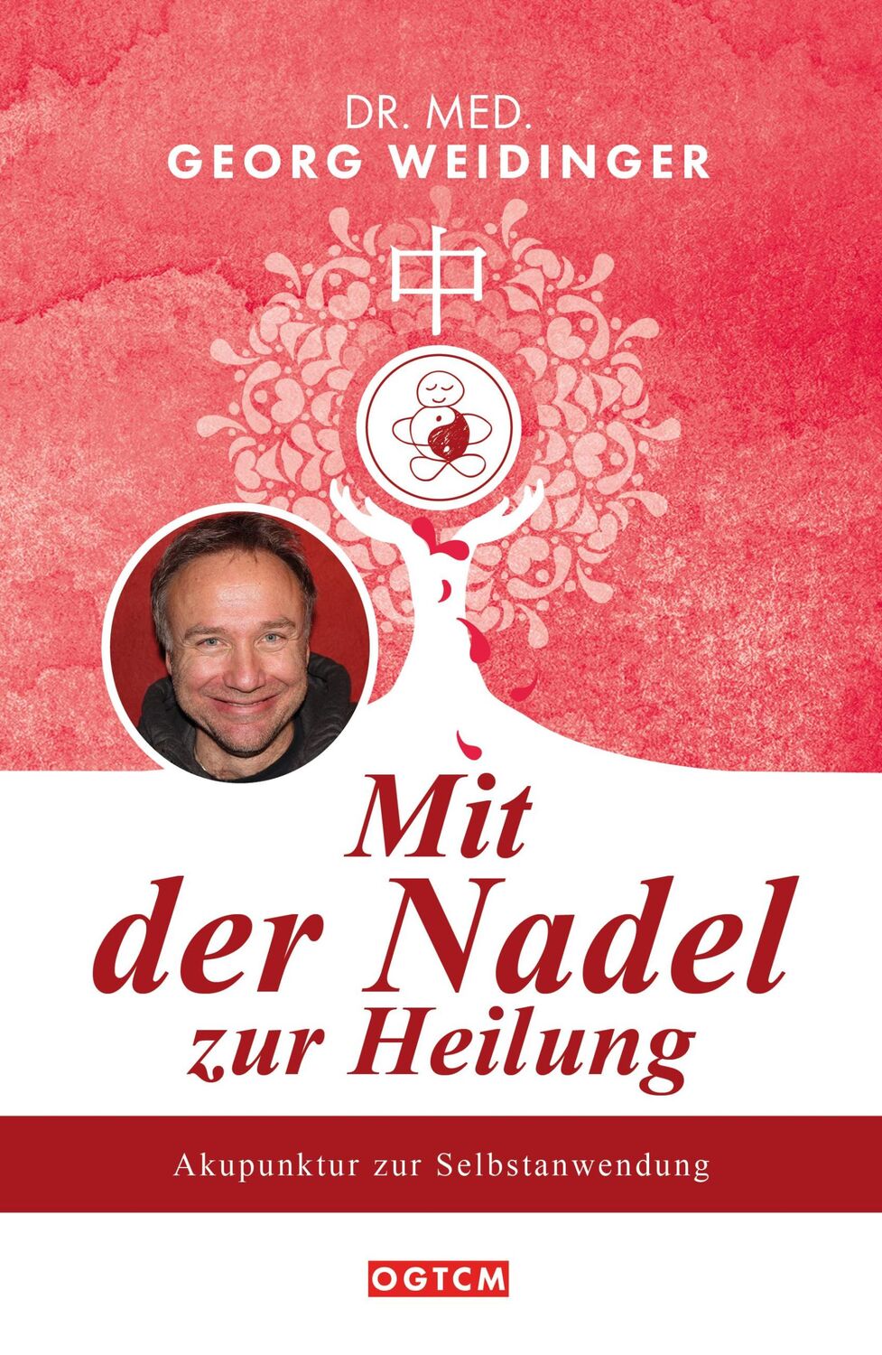 Cover: 9783989420069 | Mit der Nadel zur Heilung | Akupunktur zur Selbstanwendung | Weidinger