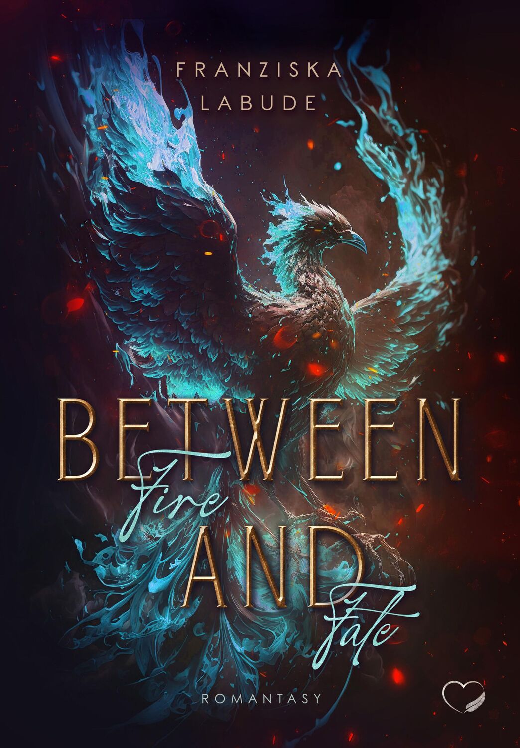 Cover: 9783989420878 | Between Fire And Fate | Romantasy | Franziska Labude | Taschenbuch