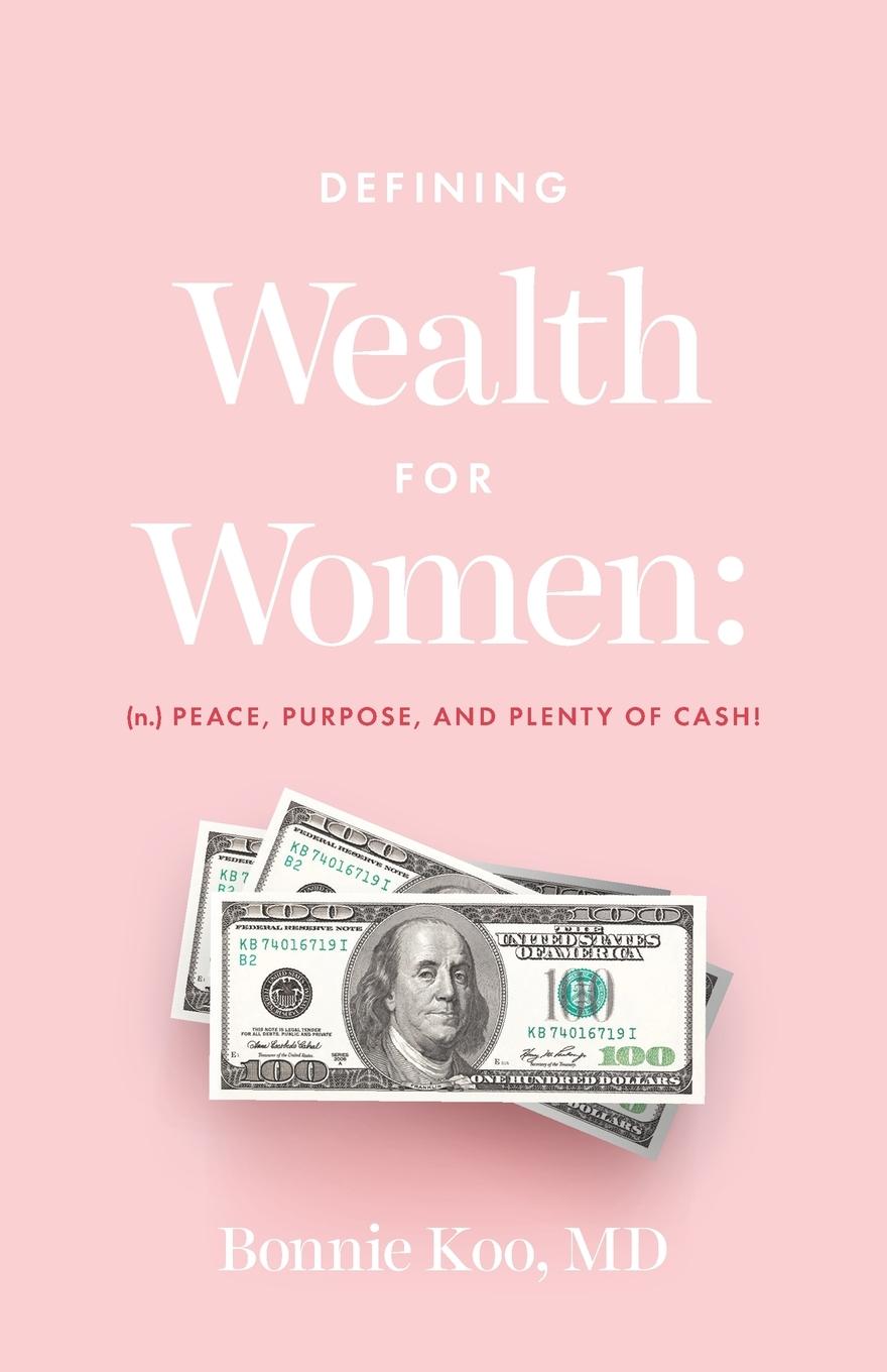 Cover: 9781544524306 | Defining Wealth for Women | (n.) Peace, Purpose, and Plenty of Cash!