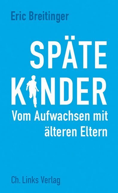 Cover: 9783861538509 | Späte Kinder | Vom Aufwachsen mit älteren Eltern | Eric Breitinger