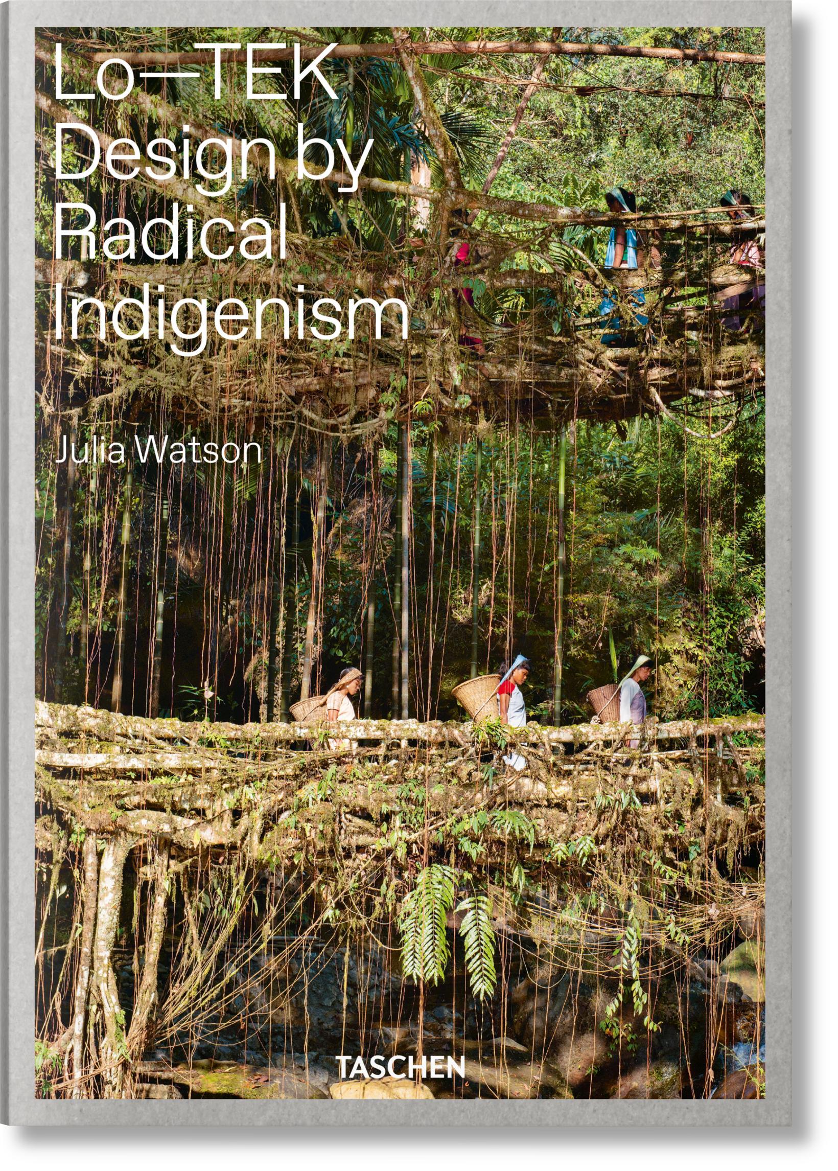 Cover: 9783836578189 | Julia Watson. Lo-TEK. Design by Radical Indigenism | Julia Watson