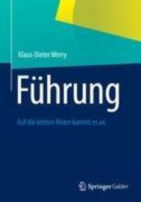 Cover: 9783658000424 | Führung | Auf die letzten Meter kommt es an | Klaus-Dieter Werry