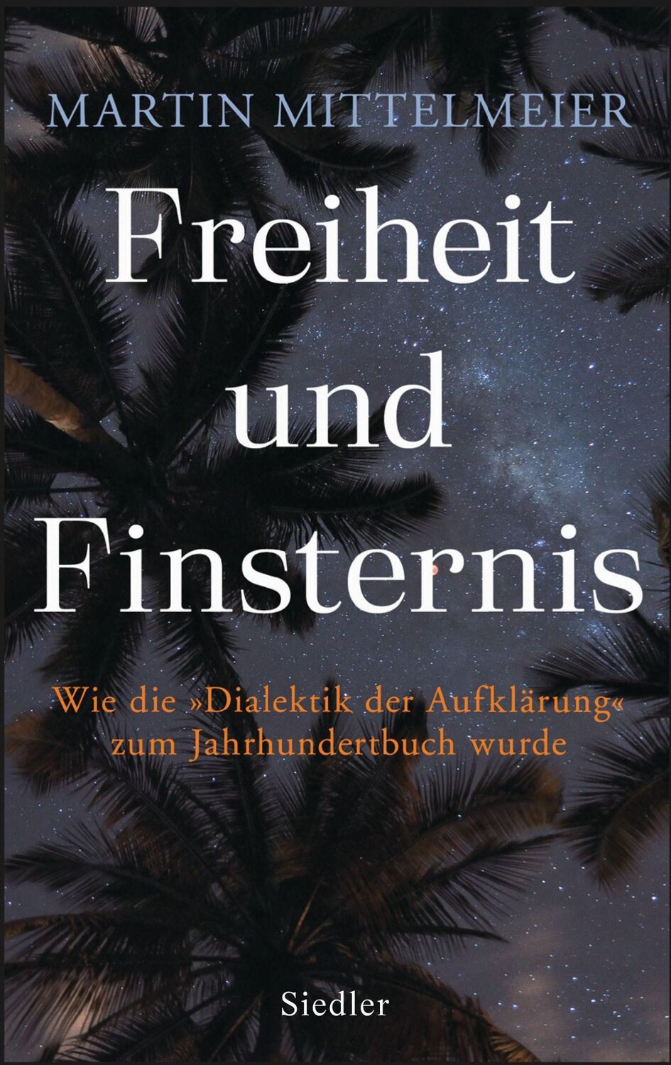 Cover: 9783827501394 | Freiheit und Finsternis | Martin Mittelmeier | Buch | 320 S. | Deutsch