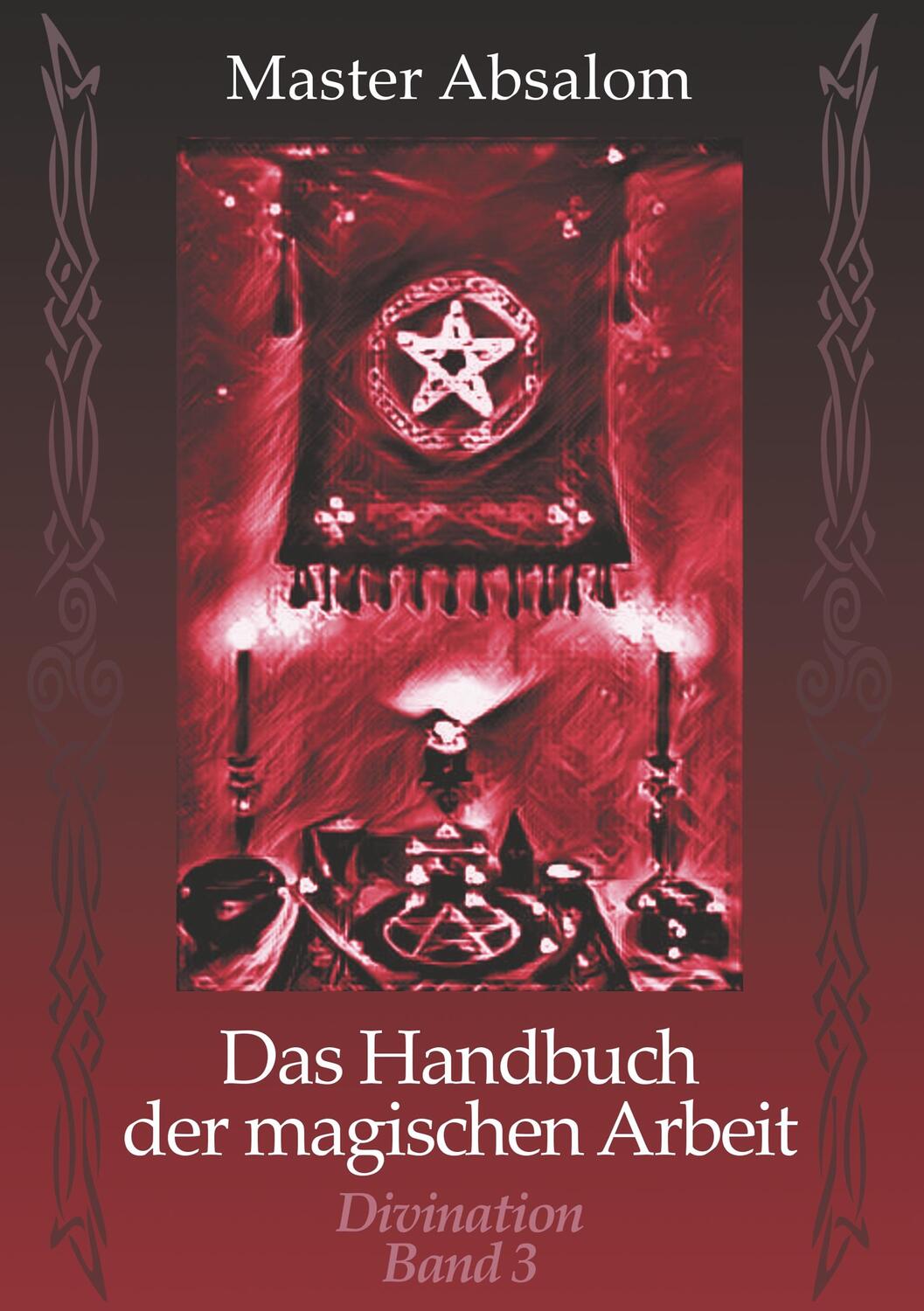 Cover: 9783740751098 | Das Handbuch der magischen Arbeit | Divination | Master Absalom | Buch