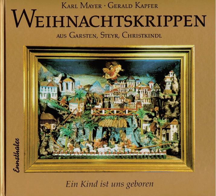 Cover: 9783850685641 | Weihnachtskrippen aus Garsten, Steyr, Christkindl | Mayer/Kapfer