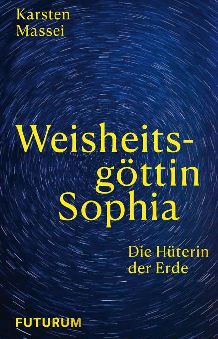 Cover: 9783856362799 | Weisheitsgöttin Sophia | Die Hüterin der Erde | Karsten Massei | Buch