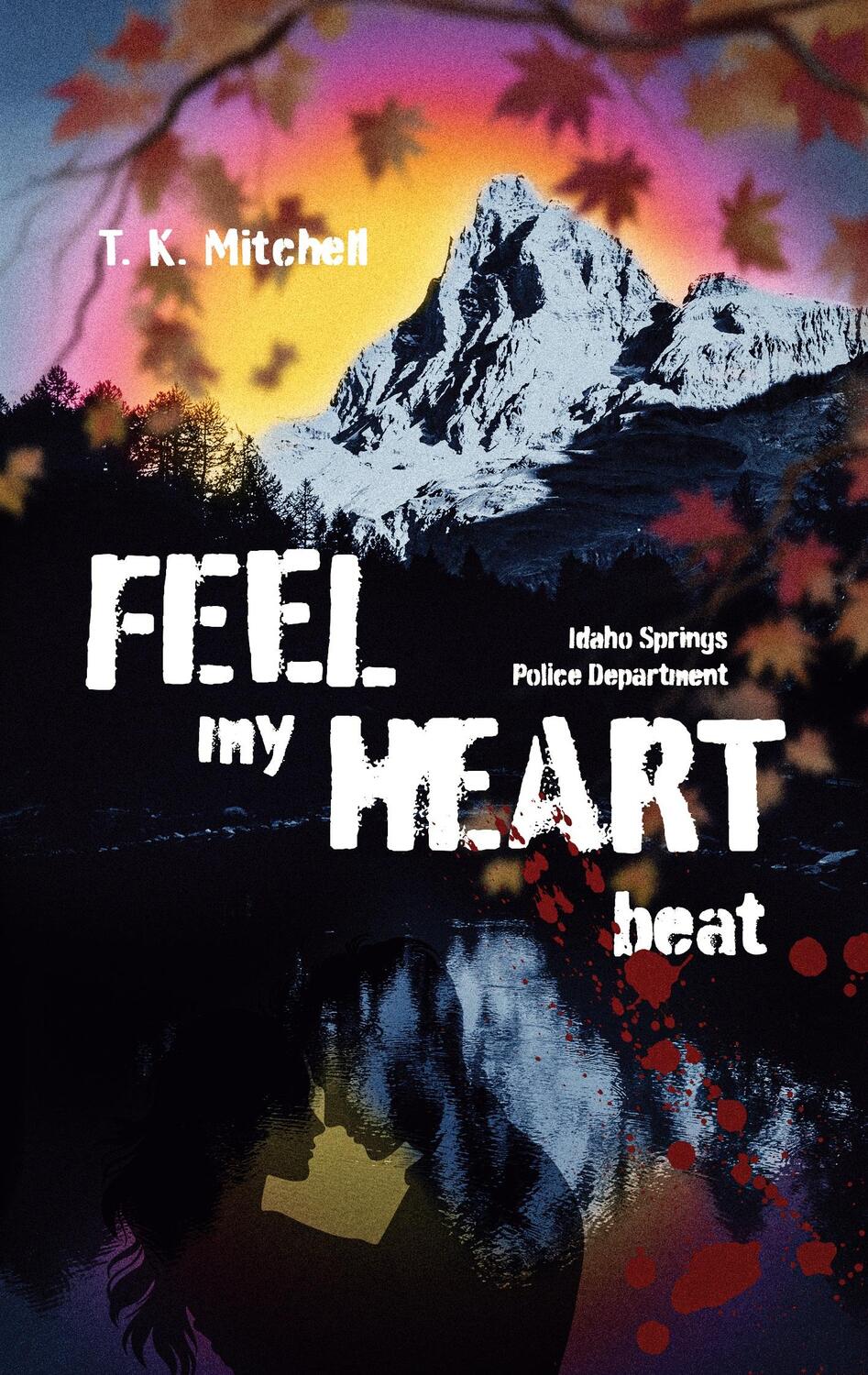 Cover: 9783759734525 | Feel my heart beat | Idaho Springs Police Department | T. K. Mitchell