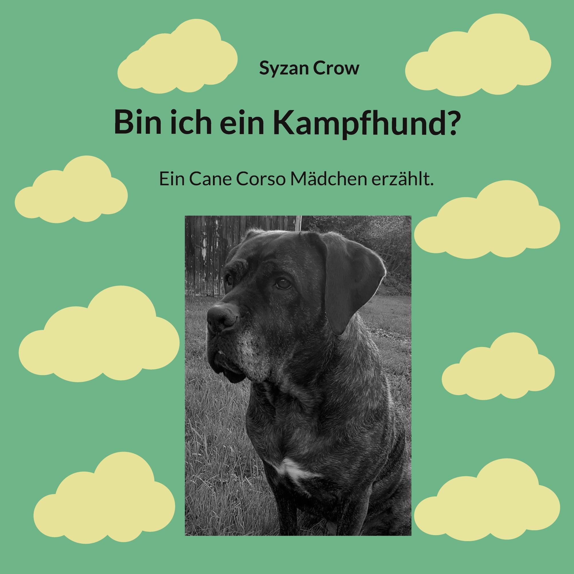 Cover: 9783759779908 | Bin ich ein Kampfhund? | Ein Cane Corso Mädchen erzählt. | Syzan Crow