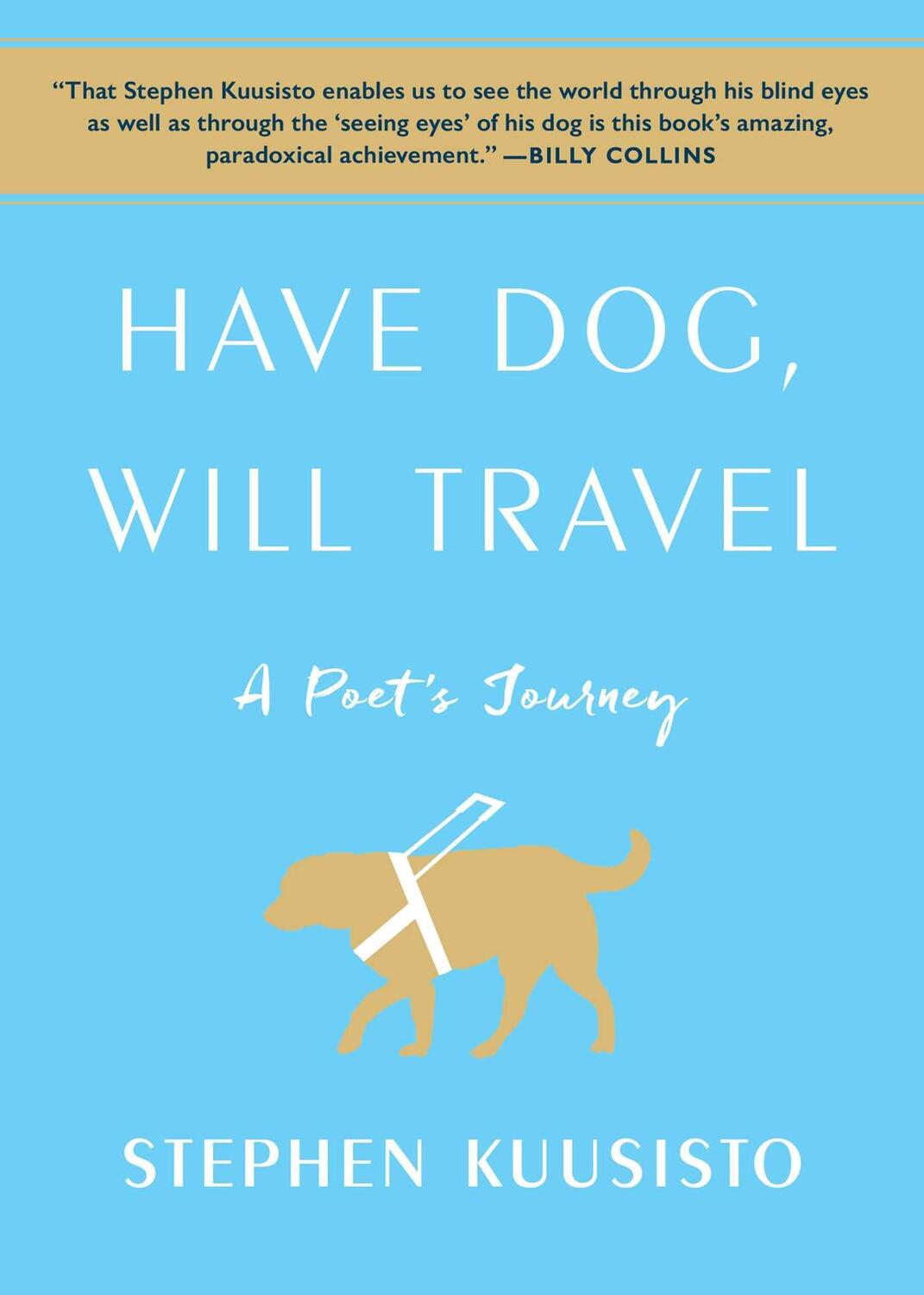 Cover: 9781451689808 | Have Dog, Will Travel | A Poet's Journey | Stephen Kuusisto | Buch