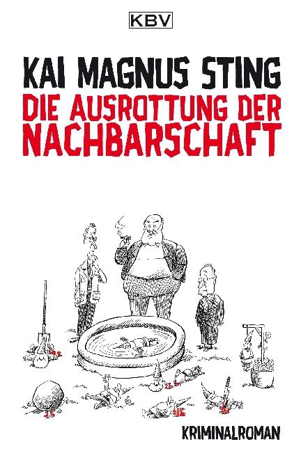 Cover: 9783954412983 | Die Ausrottung der Nachbarschaft | Kriminalroman | Kai Magnus Sting