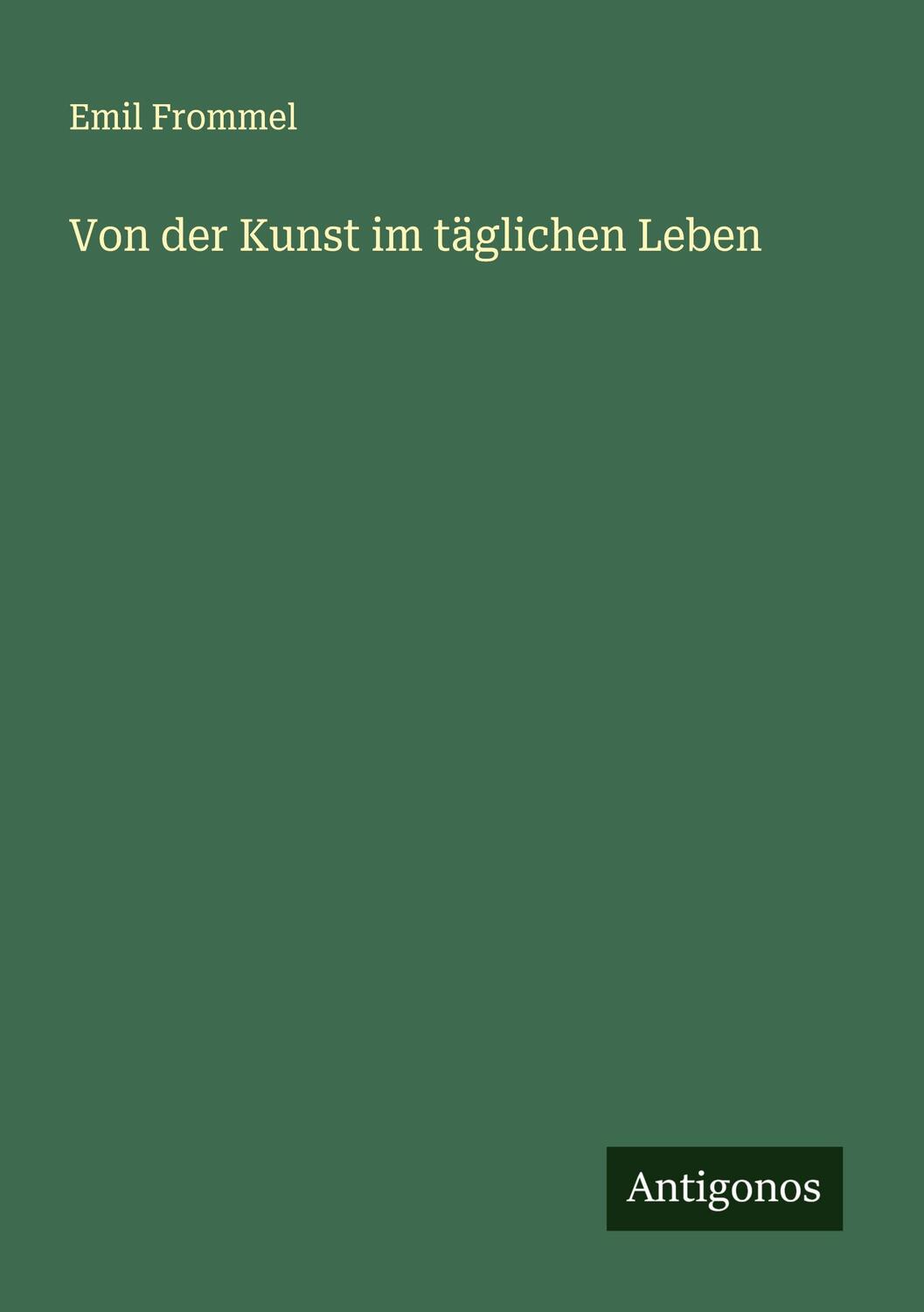 Cover: 9783386948968 | Von der Kunst im täglichen Leben | Emil Frommel | Taschenbuch | 140 S.