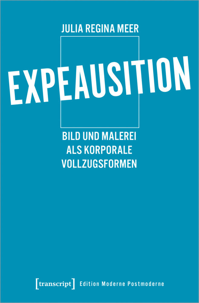 Cover: 9783837658309 | Expeausition | Bild und Malerei als korporale Vollzugsformen | Meer