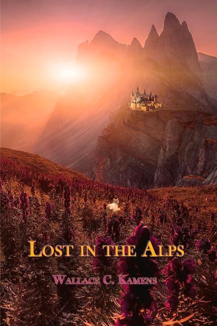 Cover: 9781543977875 | Lost in the Alps: Volume 2 | Wallace C. Kamens | Taschenbuch | 2019