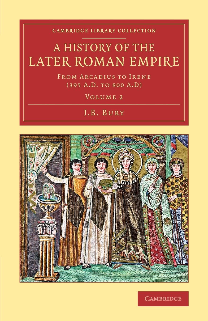 Cover: 9781108083188 | A History of the Later Roman Empire - Volume 2 | J. B. Bury | Buch