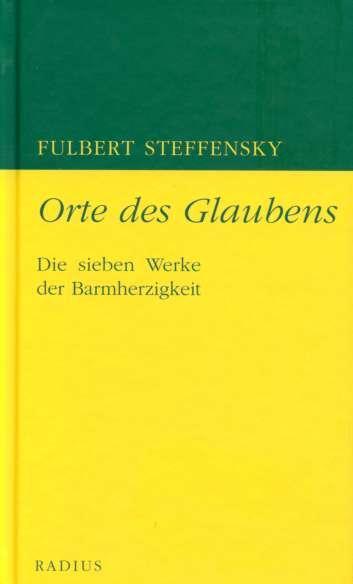 Cover: 9783871731778 | Orte des Glaubens | Die sieben Werke der Barmherzigkeit | Steffensky