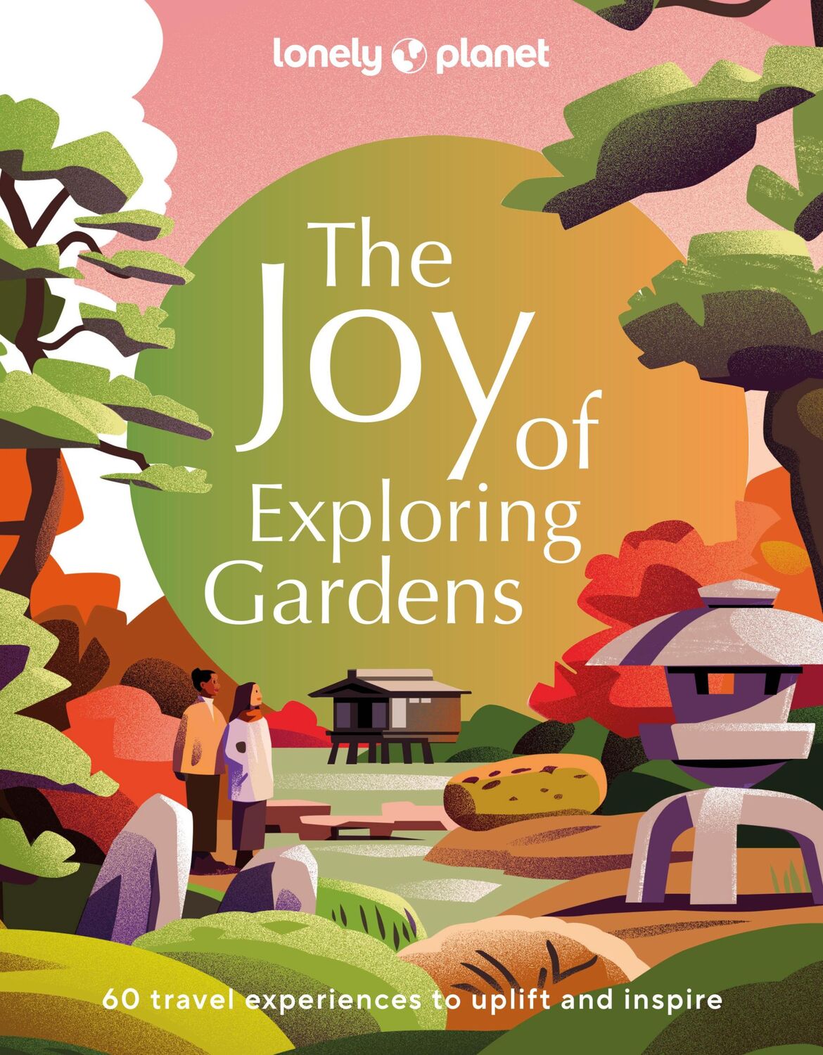 Cover: 9781837580590 | Lonely Planet The Joy of Exploring Gardens | Buch | Gebunden | 2023