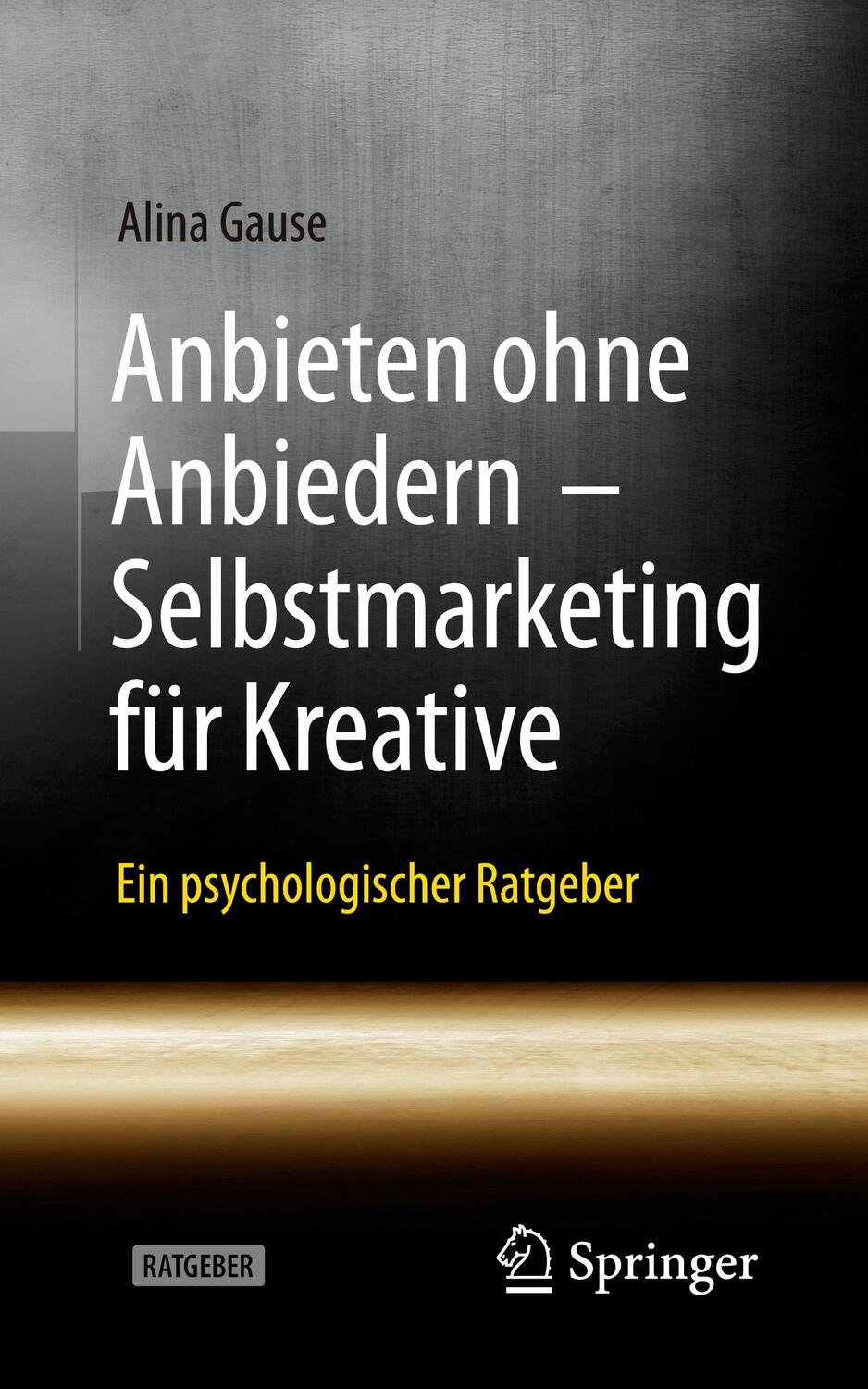 Cover: 9783662629109 | Anbieten ohne Anbiedern - Selbstmarketing für Kreative | Alina Gause