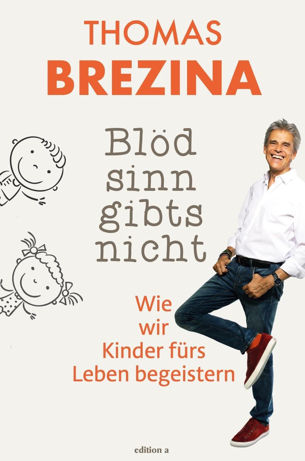 Cover: 9783990013274 | Blödsinn gibts nicht | Wie wir Kinder fürs Leben begeistern | Thomas