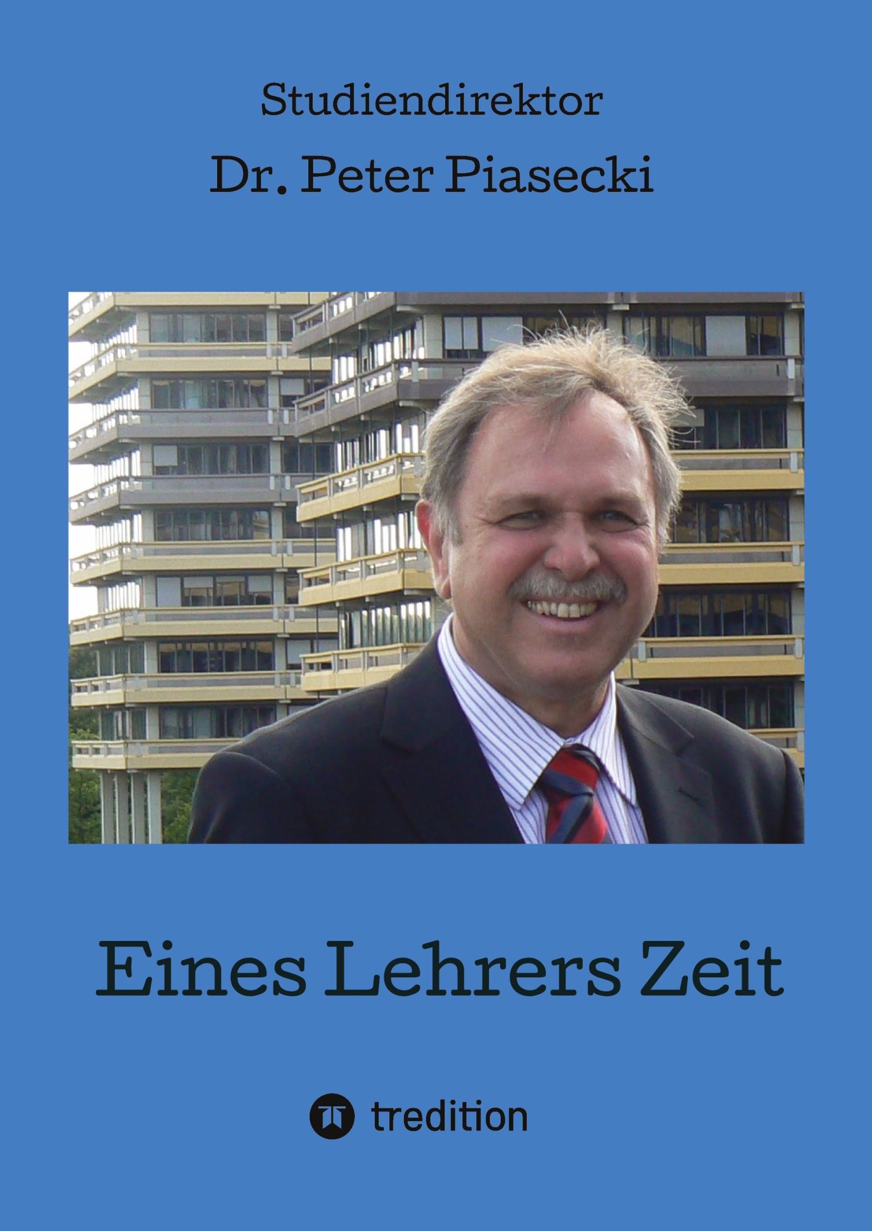 Cover: 9783347992757 | Eines Lehrers Zeit | Peter Piasecki | Taschenbuch | Paperback | 280 S.