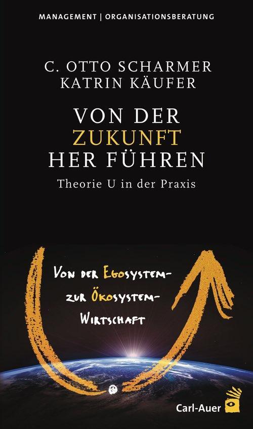 Cover: 9783849704889 | Von der Zukunft her führen | C Otto Scharmer (u. a.) | Taschenbuch