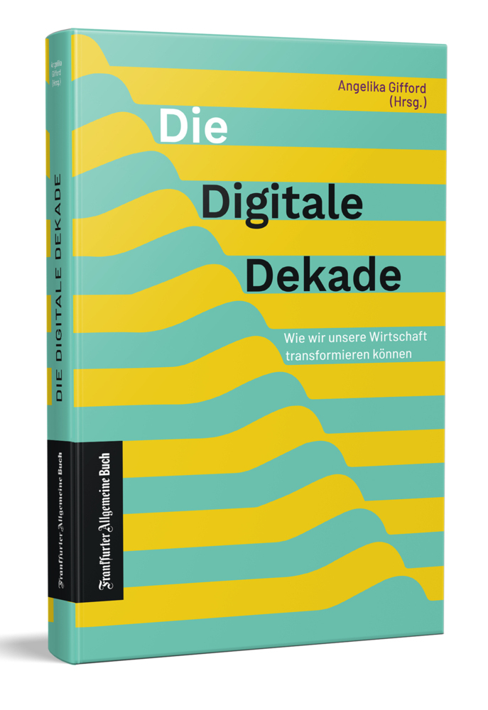 Cover: 9783962511302 | Die Digitale Dekade | Wie wir unsere Wirtschaft transformieren können