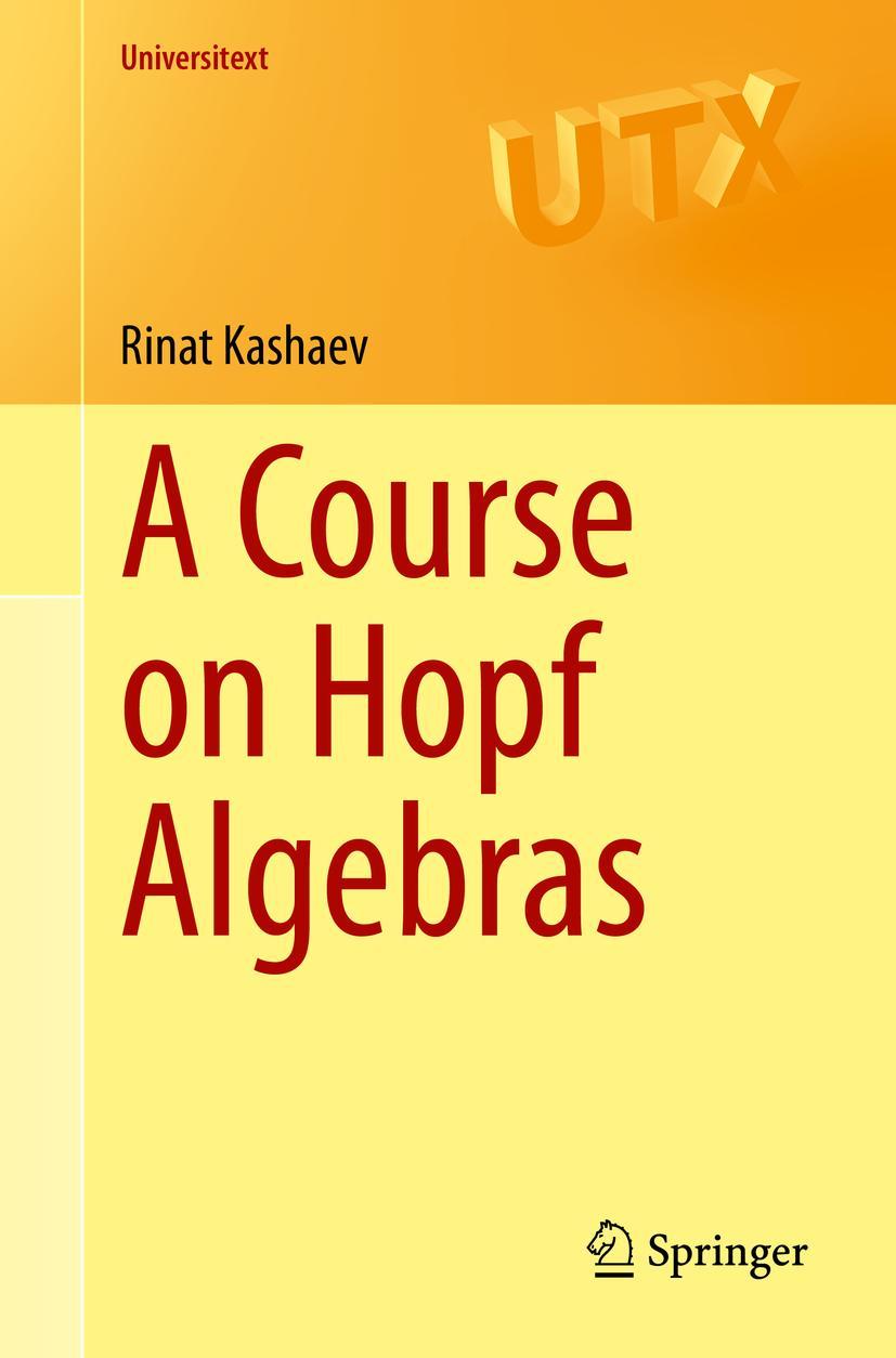 Cover: 9783031263057 | A Course on Hopf Algebras | Rinat Kashaev | Taschenbuch | Universitext