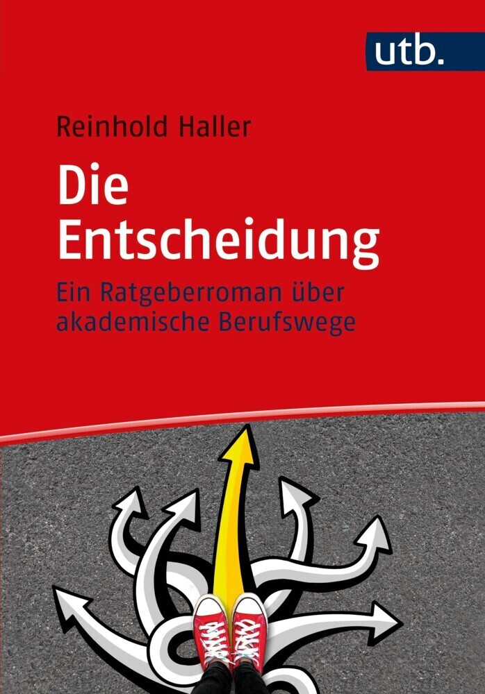 Cover: 9783825258054 | Die Entscheidung | Ein Ratgeberroman über akademische Berufswege | UTB