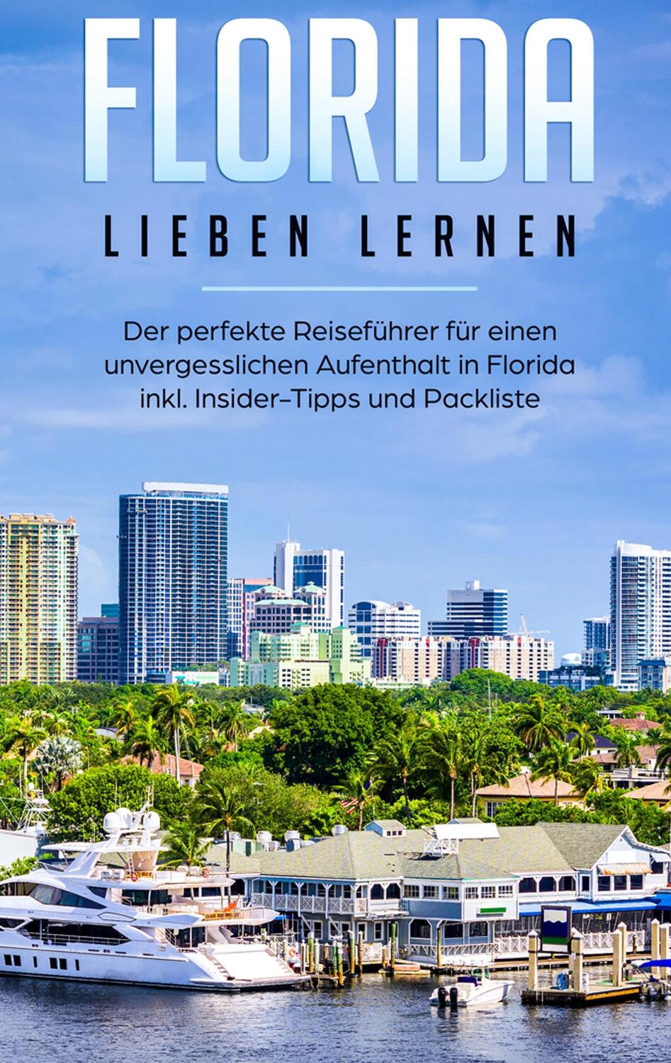 Cover: 9783750494114 | Florida lieben lernen: Der perfekte Reiseführer für einen...