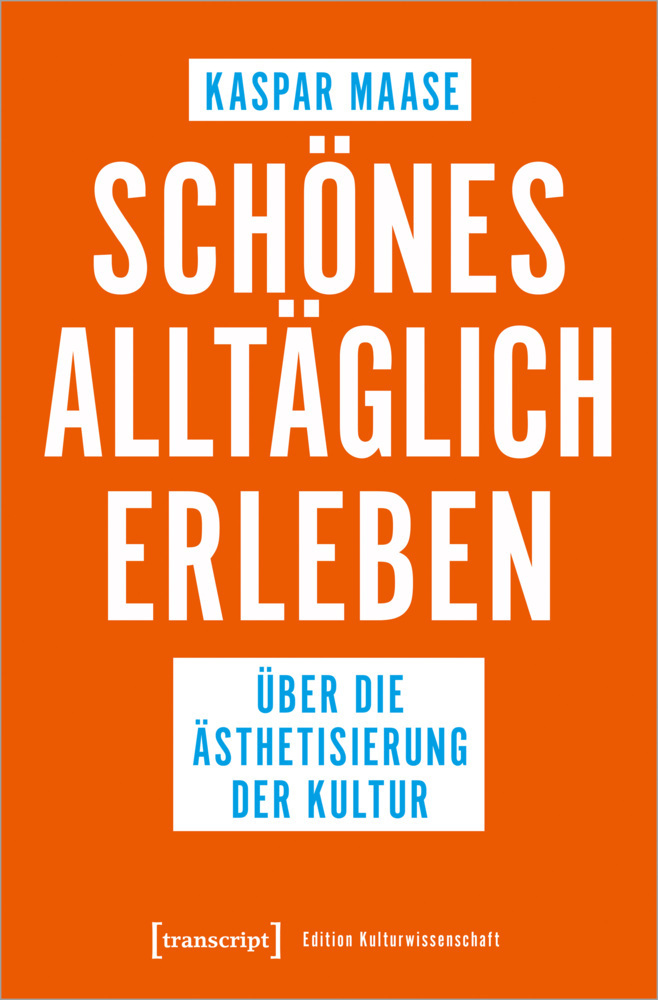 Cover: 9783837661170 | Schönes alltäglich erleben | Über die Ästhetisierung der Kultur | Buch