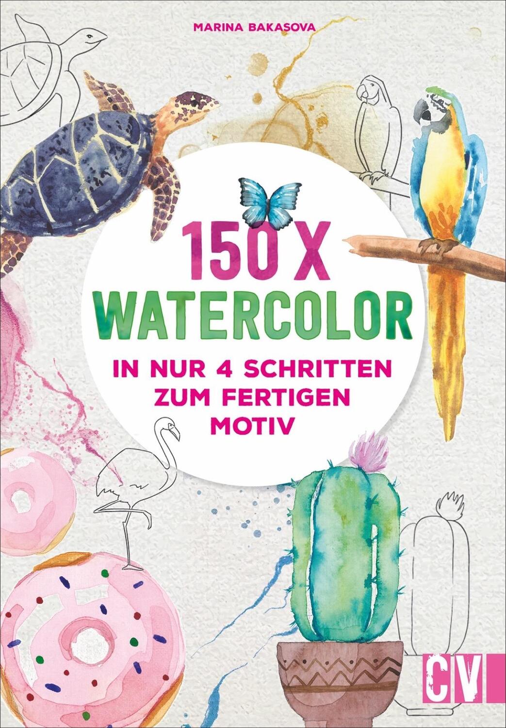 Cover: 9783862304271 | 150 x Watercolor | In nur 4 Schritten zum fertigen Motiv | Bakasova