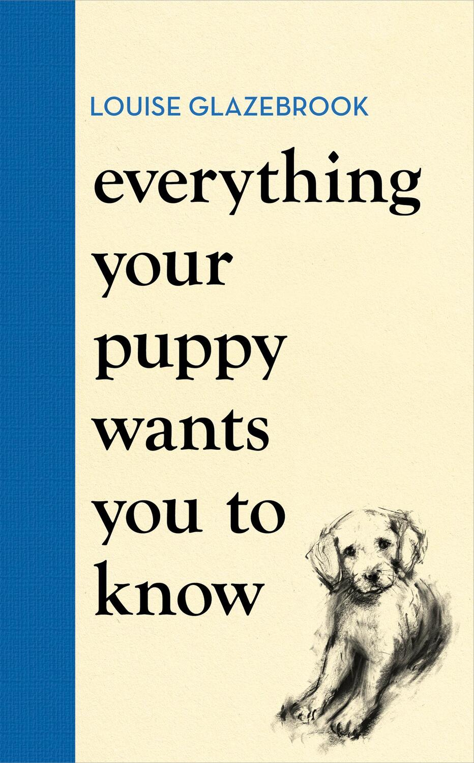 Cover: 9781398721562 | Everything Your Puppy Wants You to Know | Louise Glazebrook | Buch