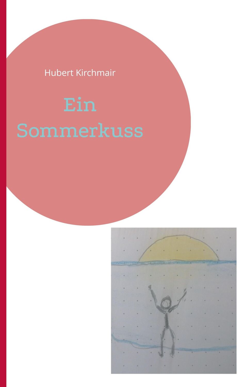 Cover: 9783759721389 | Ein Sommerkuss | Hubert Kirchmair | Buch | HC gerader Rücken kaschiert