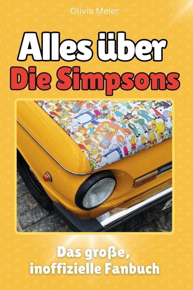 Cover: 9783759101044 | Alles über Die Simpsons - Komplett in Farbe | Olivia Meier | Buch