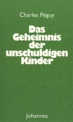 Cover: 9783894114299 | Das Geheimnis der unschuldigen Kinder | Charles Péguy | Taschenbuch