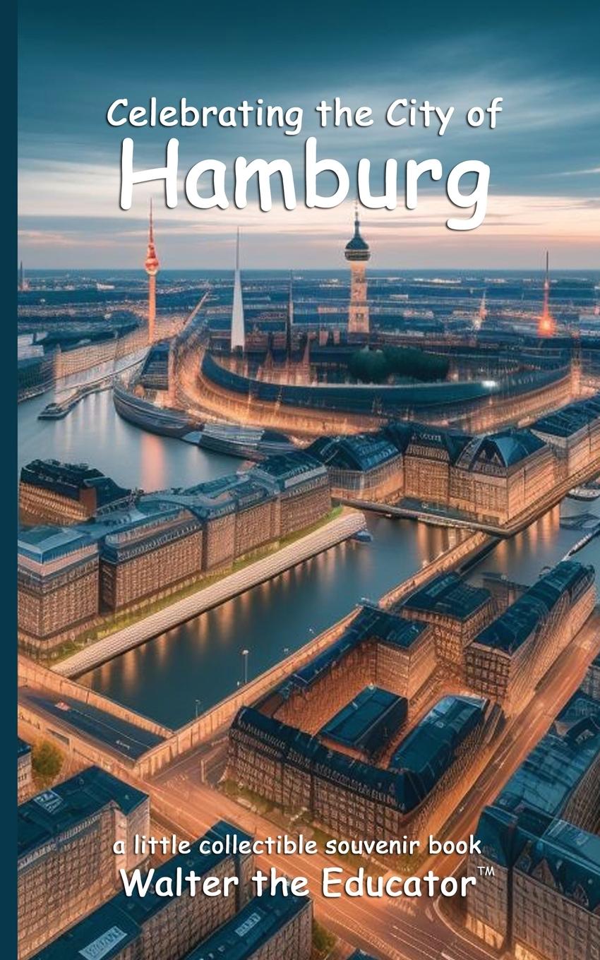 Cover: 9798330317011 | Celebrating the City of Hamburg | Walter the Educator | Taschenbuch