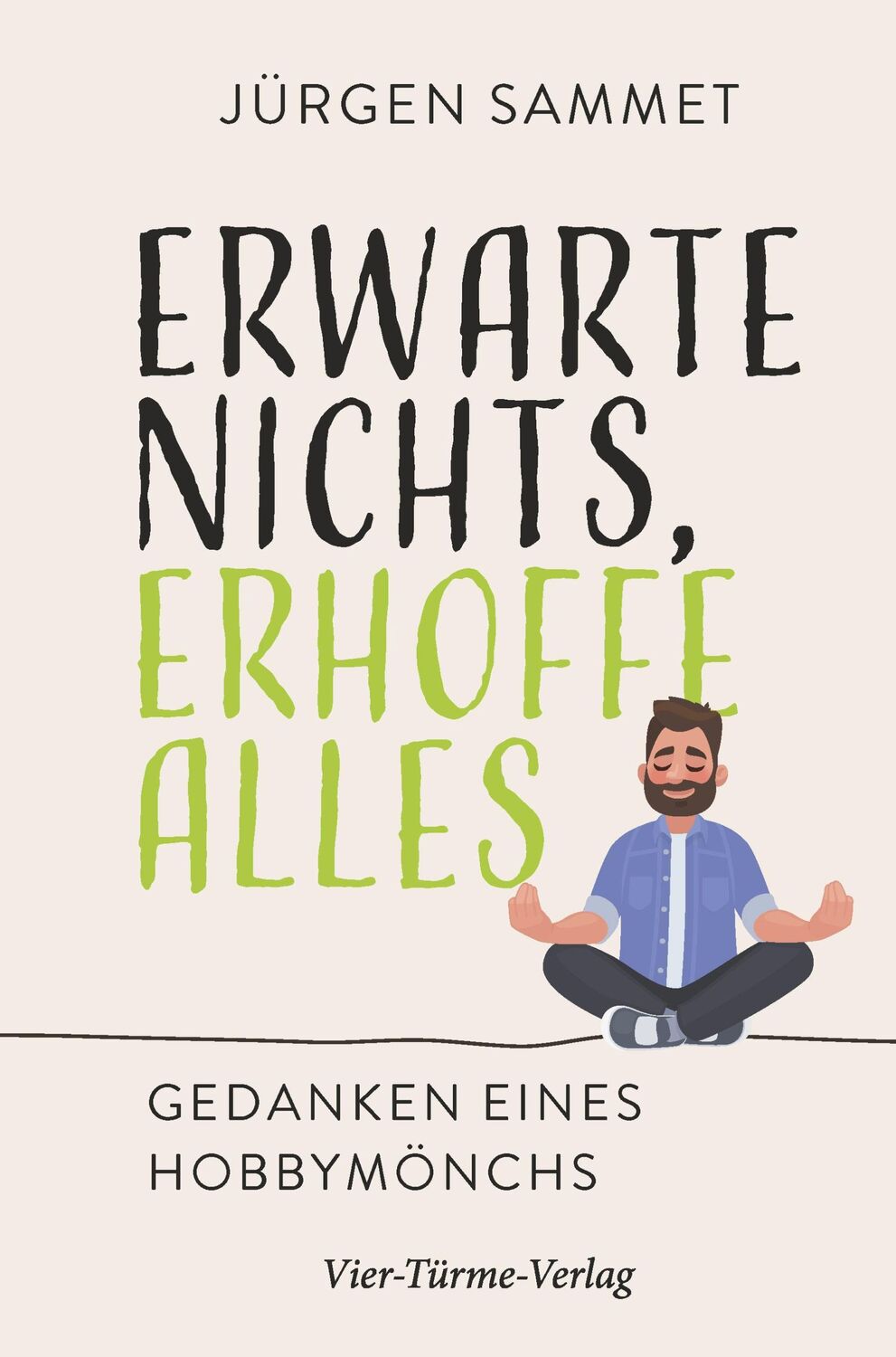 Cover: 9783736504233 | Erwarte nichts, erhoffe alles | Gedanken eines Hobbymönchs | Sammet