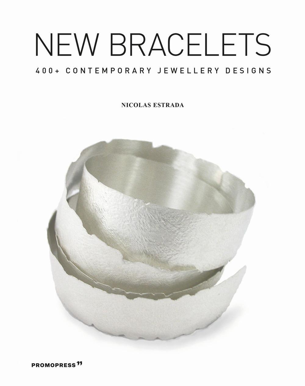 Cover: 9788417412500 | New Bracelets: 400+ Contemporary Jewellery Designs | Nicolas Estrada