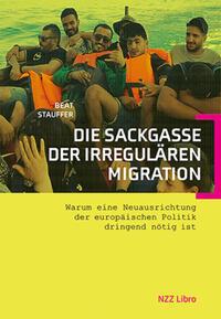 Cover: 9783907396902 | Die Sackgasse der irregulären Migration | Beat Stauffer | Taschenbuch