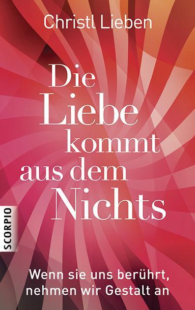 Cover: 9783943416794 | Die Liebe kommt aus dem Nichts | Christl Lieben | Taschenbuch | 160 S.