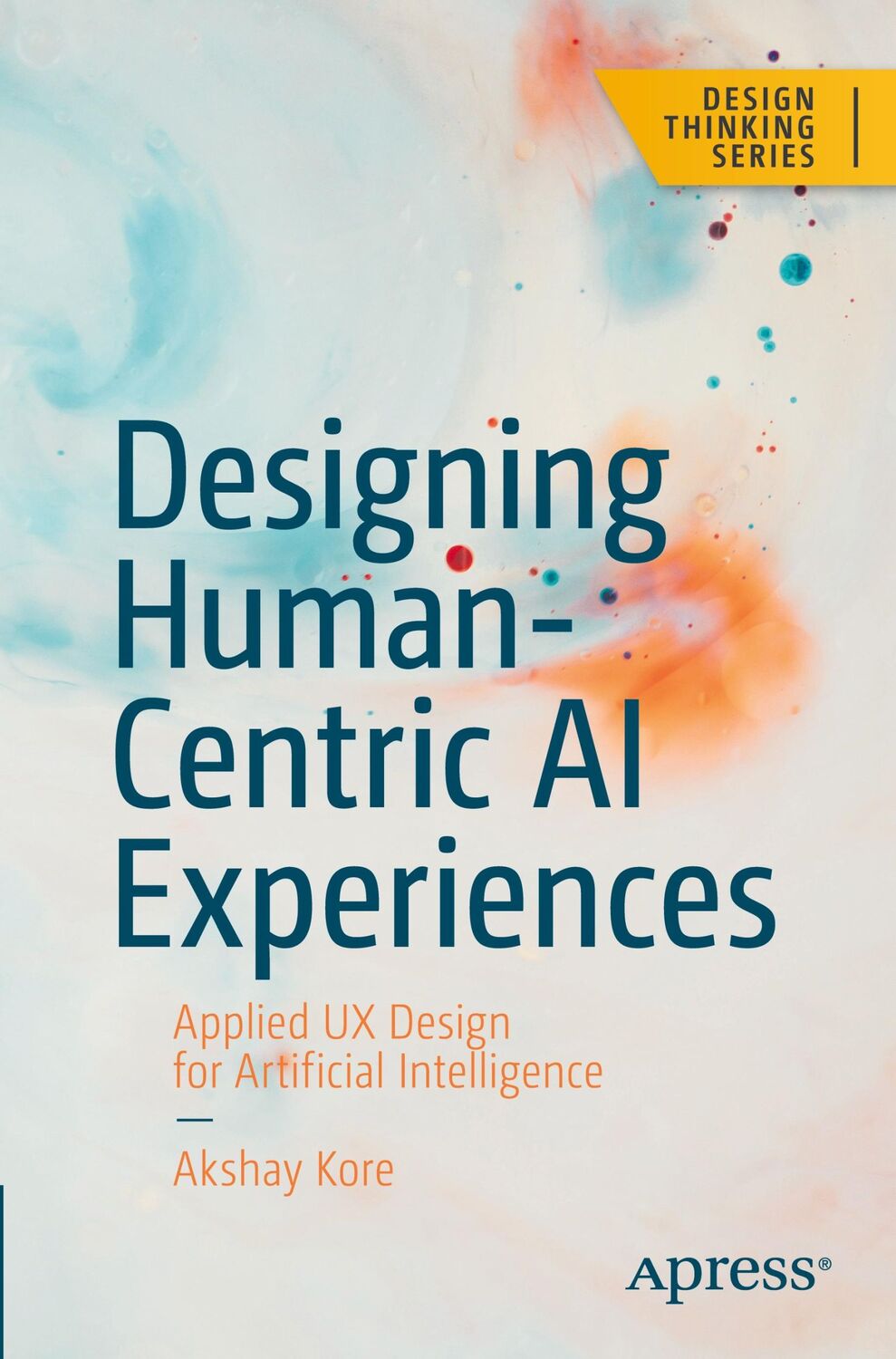 Cover: 9781484280874 | Designing Human-Centric AI Experiences | Akshay Kore | Taschenbuch