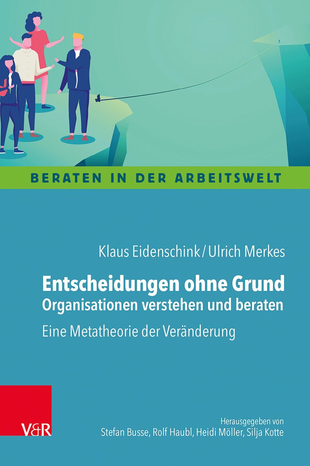 Cover: 9783525407592 | Entscheidungen ohne Grund - Organisationen verstehen und beraten