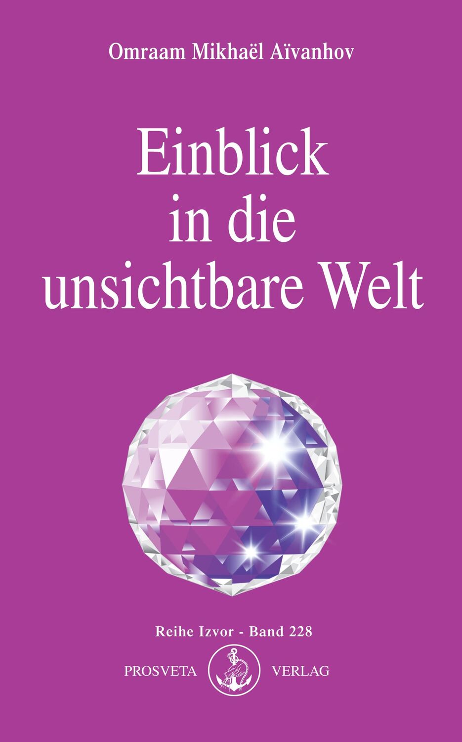 Cover: 9783895150159 | Einblick in die unsichtbare Welt | Omraam Mikhael Aivanhov | Buch