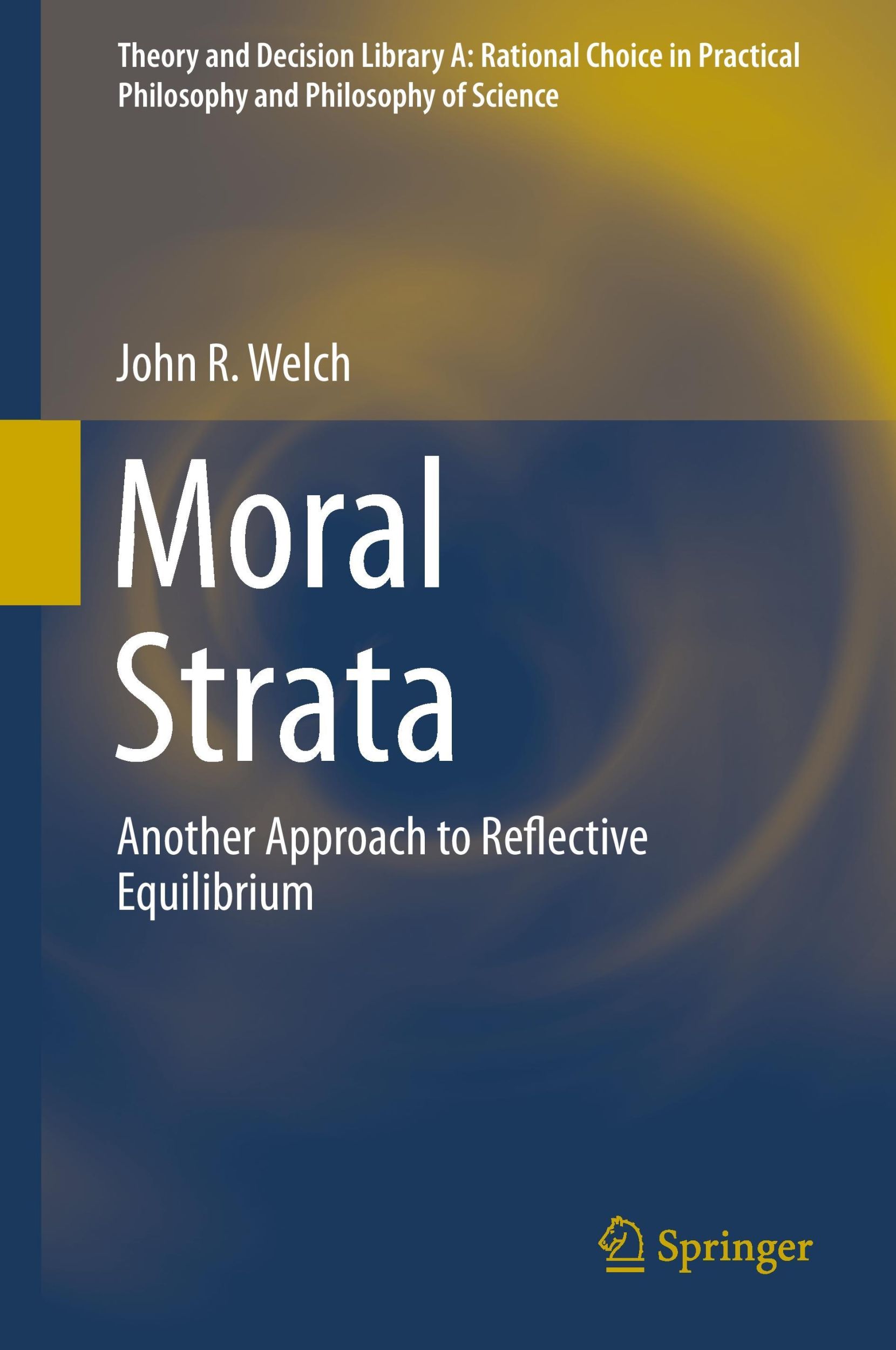 Cover: 9783319080123 | Moral Strata | Another Approach to Reflective Equilibrium | Welch | xi